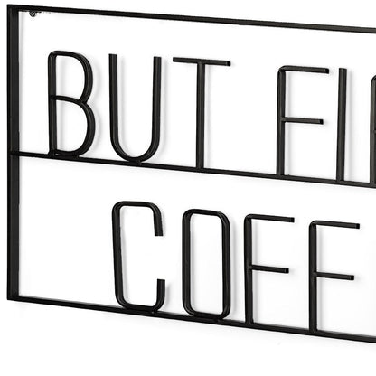 But First Coffee Sign 26" X 13" Black But First Coffee Metal Wall Decor
